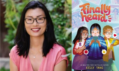 Headshot photo of author Kelly Yang shows a woman with black shoulder length hair, wearing glasses and smiling. The cover of her book, Finally Heard, is next to her. Book cover shows a graphic of 3 kids excitedly looking at a phone screen.