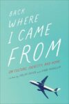 Back Where I Came From: : on culture, identity, and home / edited by Taslim Jaffer and Omar Mouallem book cover shows an airplane in the sky 