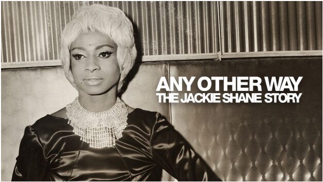 Any other Way: The Jackie Shane Story. This movie cover image shows a black & white photo of soul singer Jackie Shane in the 1960s. Short white hair, a young woman in a black dress with a beaded necklace.